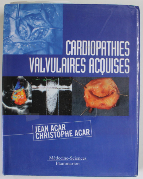 CARDIOPATHIES  VALVULAIRES ACQUISES  par JEAN ACAR and CHRISTOPHE ACAR , 2000