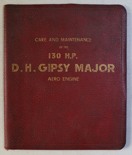 CARE AND MAINTENANCE OF THE 130 H. P.  , D. H. GIPSY MAJOR , AERO ENGINE
