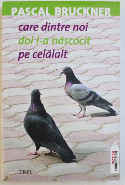 CARE DINTRE NOI L - A NASCUT PE CELALAT de PASCAL BRUCKNER , 2006