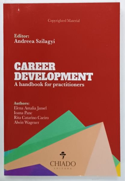 CAREER DEVELOPMENT , A HANDBOOK FOR PRACTITIONERS , editor ANDREEA SZILAGYI , 2017