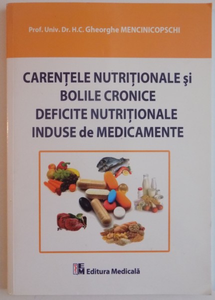 CARENTELE NUTRITIONALE SI BOLILE CRONICE DEFICITE NUTRITIONALE INDUSE DE MEDICAMENTE de GHEORGHE MENCINICOPSCHI , 2015