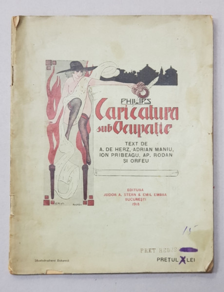 CARICATURA SUB OCUPATIE - text de A. DE HERZ , ADRIAN MANIU , ION PRIBEAGU , AP. RODAN SI ORFEU , antologie de PHILIPS , 1918