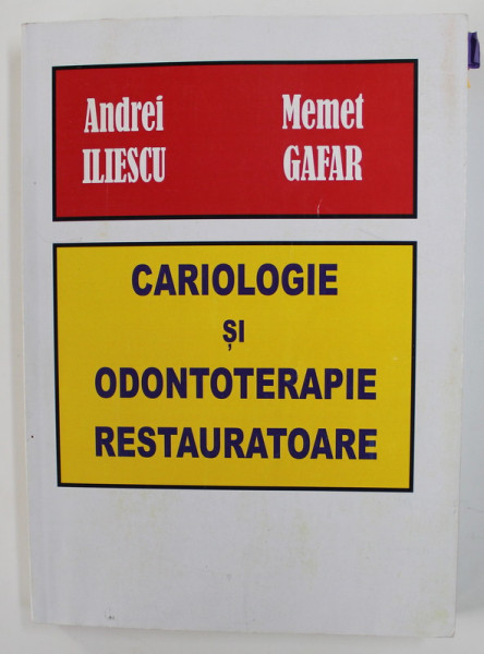 CARIOLOGIE SI ODONTOTERAPIE RESTAURATOARE de ANDREI ILIESCU si MEMET GAFAR , 2006, PREZINTA UNELE SUBLINIERI CU MARKERUL *