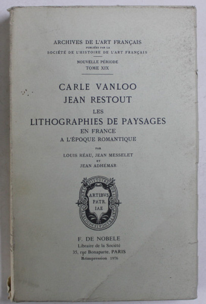 CARLE VANLOO , JEAN RESTOUT LES LITHOGRAPHIES DE PAYSAGES EN FRANCE A L' EPOQUE ROMANTIQUE par LOUIS REAU , JEAN MESSELET , JEAN ADHEMAR , 1976