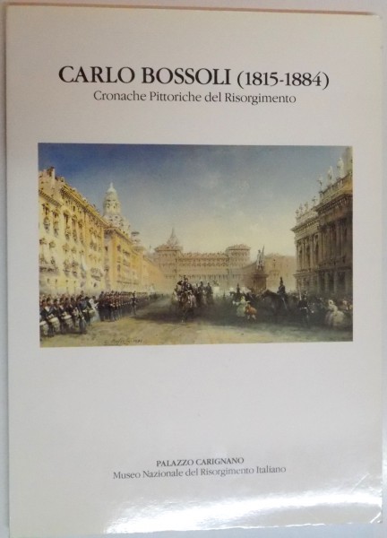 CARLO BOSSOLI ( 1815 - 1884 ) CRONACHE PITTORICHE DEL RISORGIMENTO , 1985