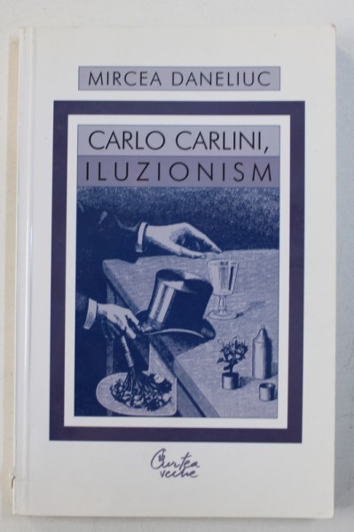 CARLO CARLINI , ILUZIONISM - teatru de MIRCEA DANELIUC , 2003