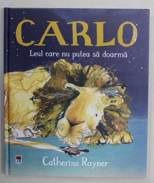 CARLO , LEUL CARE NU PUTEA SA DOARMA de CATHERINE RAYNER , 2023