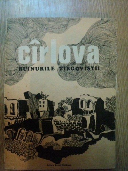 CARLOVA , RUINURILE TARGOVISTII editie ingrijita de MARIN SORESCU , Craiova 1975