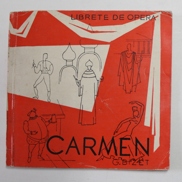 CARMEN - OPERA IN PATRU ACTE de G. BIZET , LIBRET , 1963