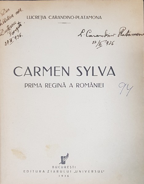 CARMEN SYLVA PRIMA REGINA A ROMANIEI de LUCRETIA CARANDINO-PLATAMONA - BUCURESTI, 1936 *DEDICATIE