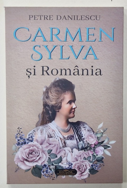 CARMEN SYLVA SI ROMANIA de PETRE DANILESCU , 2024