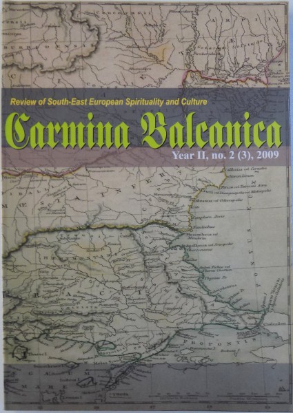 CARMINA BALCANICA  - REVIEW OF SOUTH - EAST EUROPEAN SPIRITUALITY AND CULTURE  , YEAR II , No . 2 ( 3) , NOVEMBER 2009