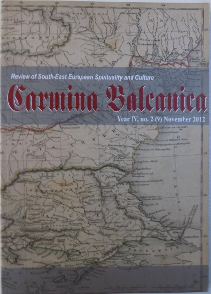 CARMINA BALCANICA  - REVIEW OF SOUTH - EAST EUROPEAN SPIRITUALITY AND CULTURE  , YEAR IV , No . 2 ( 9) , NOVEMBER 2012