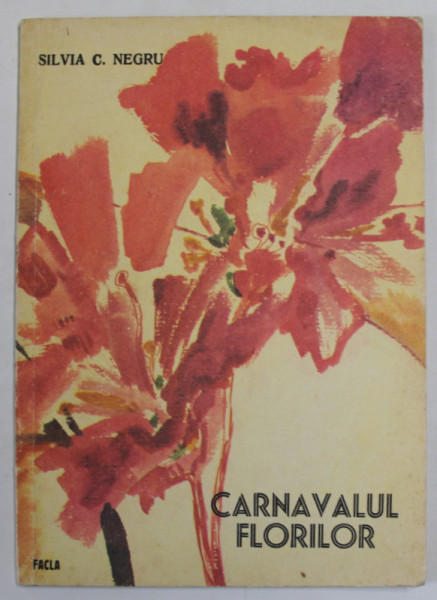 CARNAVALUL FLORILOR de SILVIA C. NEGRU , ilustratii de ADRIANA OANCEA - SUTEU , 1985