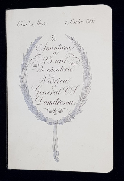 CARNET DE BAL IN AMINTIREA A 25 DE ANI DE CASATORIE A VIORICAI CU GENERALUL C.S. DUMITRESCU ,  ORADEA - MARE , 1 MARTIE 1925 , LIPSA CREIONASUL ATASAT