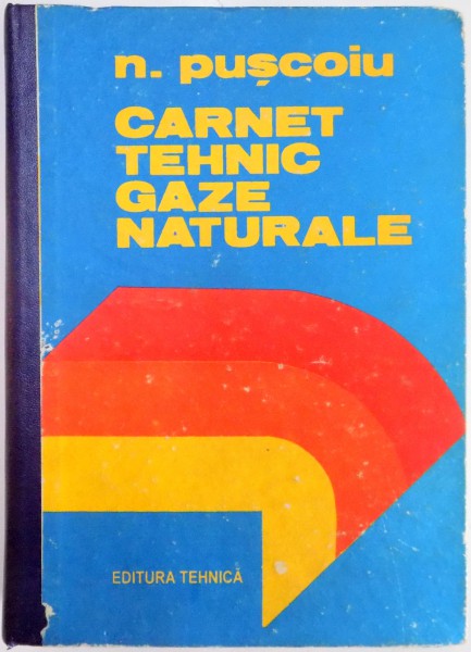 CARNET TEHNIC DE GAZE NATURALE de NICOLAE PUSCOIU , 1994