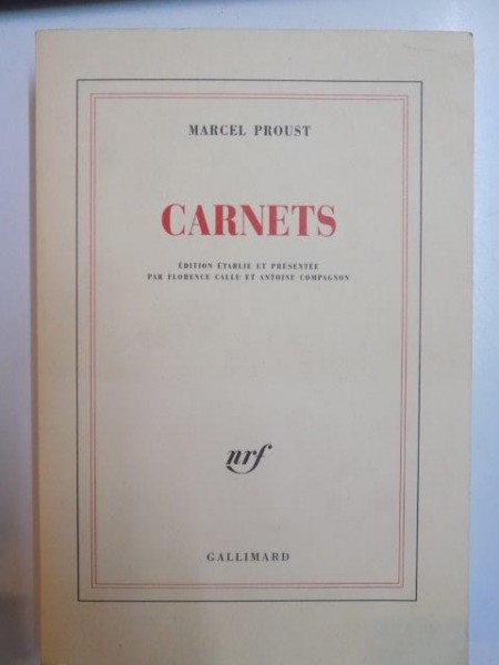 CARNETS par MARCEL PROUST, EDITIONS ETABLIE ET PRESENTEE par FLORENCE ET ANTOINE COMPAGNON , 2002