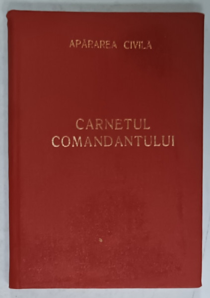 CARNETUL   COMANDANTULUI , APARAREA CIVILA , ANII ' 70