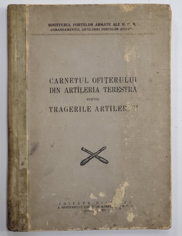 CARNETUL OFITERULUI DIN ARTILERIA TERESTRA PENTRU TRAGERILE DE ARTILERIE 1955 , LIPSA PAGINA DE TITLU *, PREZINTA PETE SI URME DE UZURA