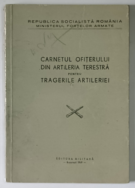 CARNETUL OFITERULUI DIN ARTILERIA TERESTRA PENTRU TRAGERILE ROMANIEI , 1969 *MINIMA UZURA