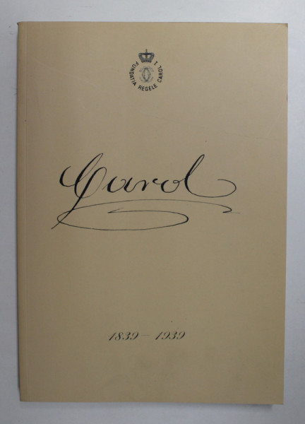 CAROL 1839 - 1939 ,MARTURII CONTEMPORANE SI DOCUMENTE ...CULESE de  AL TZIGARA - SAMURCAS , 1939 , EDITIE ANASTATICA , APARUTA 2014