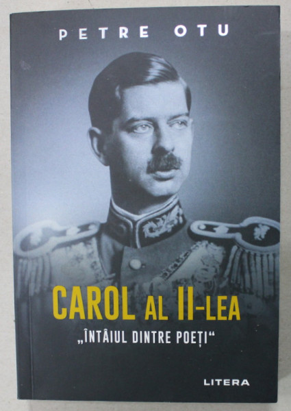 CAROL AL II - LEA  ' INTAIUL DINTRE POETI ' de PETRE OTU , 2022, DEDICATIE *