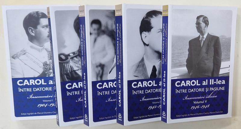 CAROL AL II - LEA INTRE DATORIE SI PASIUNE , INSEMNARI ZILNICE VOLUMELE I - V , 1904 -1948 , APARUTE 2022 -2023