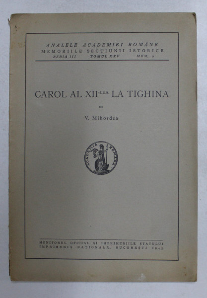 CAROL AL XII - LEA LA TIGHINA de V. MIHORDEA , 1943
