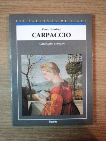 CARPACCIO. CATALOGUE COMPLET DES PEINTURES par PETER HUMFREY  1992
