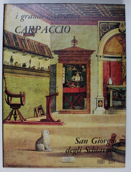 CARPACCIO - SAN GIORGIO DEGLI SCHIAVONI , testo di TERISIO PIGNATTI , 1968