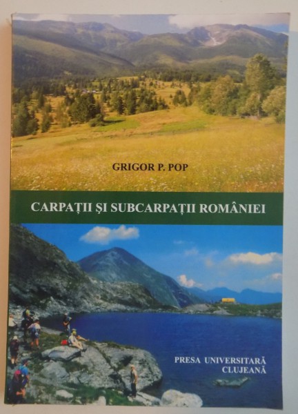CARPATII SI SUBCARPATII ROMANIEI , EDITIA A II A REVAZUTA , 2006