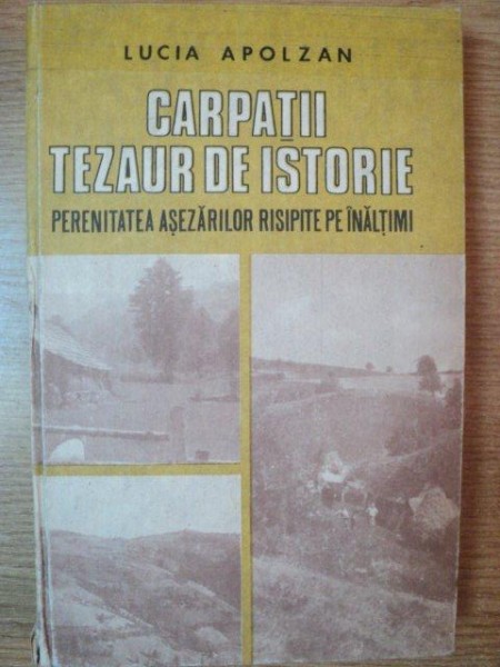 CARPATII - TEZAUR DE ISTORIE de LUCIA APOLZAN , 1987