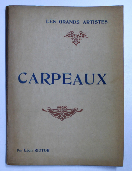 CARPEAUX  par LEON RIOTOR , EDITIE INTERBELICA