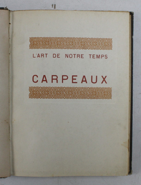 CARPEAUX par PAUL VITRY , COLLECTION  ' L'ART DE NOTRE TEMPS  ' , EDITIE INTERBELICA , CONTINE UN EX - LIBRIS *