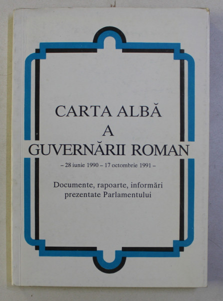 CARTA ALBA A GUVERNARII ROMAN - 28 IUNIE 1990 - 17 OCTOMBRIE 1991 , 1992 , SEMNATA *