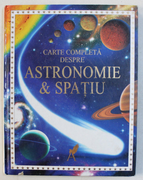 CARTE COMPLETA DESPRE ASTRONOMIE si SPATIU de LISA MILES si ALISTAIR SMITH , 1998