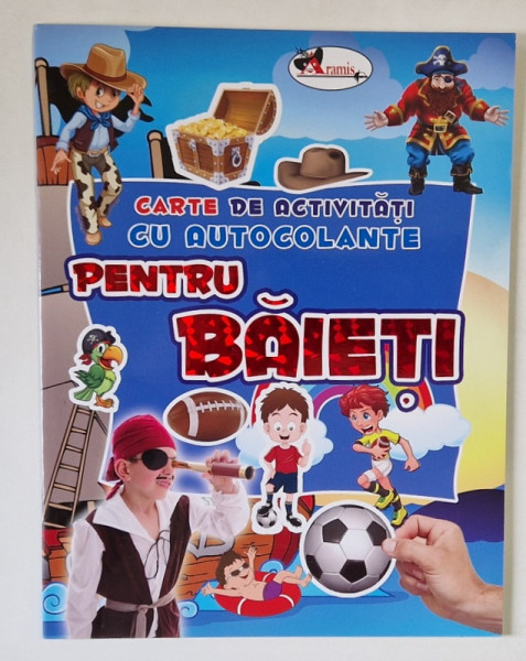 CARTE DE ACTIVITATI CU AUTOCOLANTE PENTRU BAIETI , 2016