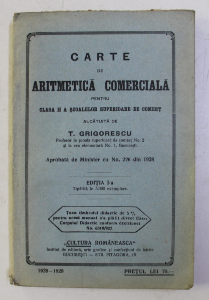 CARTE DE ARITMETICA COMERCIALA PENTRU CLASA a - II - a A SCOLILOR SUPERIOARE DE COMERT ED. I de T. GRIGORESCU , 1928