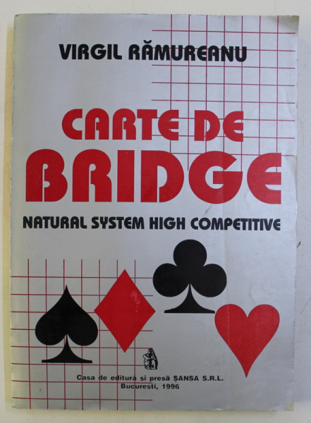 CARTE DE BRIDGE , SISTEM NATURAL DE INALTA COMPETIVITATE , NSHC ( NATURAL SYSTEM HIGH COMPETITIVE ) , VOLUMUL I de VIRGIL RAMUREANU , 1996