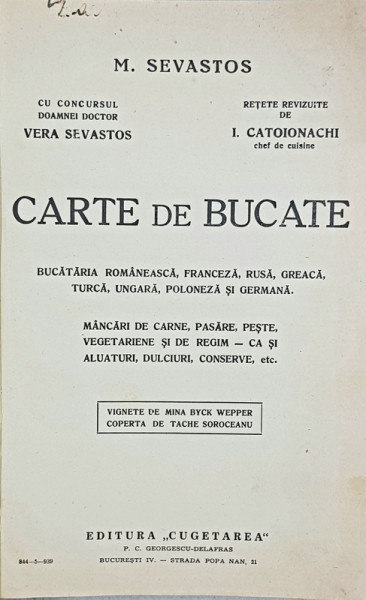 CARTE DE BUCATE. BUCATARIA ROMANEASCA, FRANCEZA, RUSA, GREACA, ITALIANA, TURCA, UNGARA, POLONEZA SI GERMANA de M. SEVASTOS - BUCURESTI, 1939
