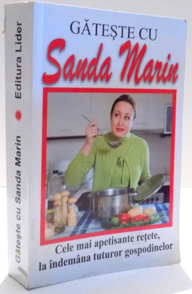 CARTE DE BUCATE , CELE MAI APETISANTE RETETE , LA INDEMANA TUTUROR GOSPODARILOR de SANDA MARIN , 2015