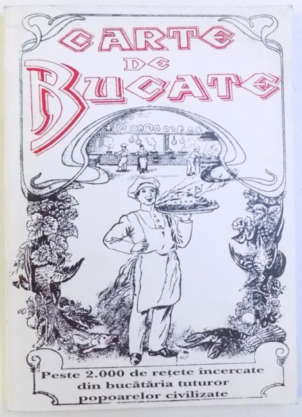 CARTE DE BUCATE CONTINAND PESTE 2000 DE RETETE INCERCATE DIN BUCATARIA TUTURORO POPOARELOR CIVILIZATE de DANIEL TONE , REPRODUCE EDITIA INTERBELICA