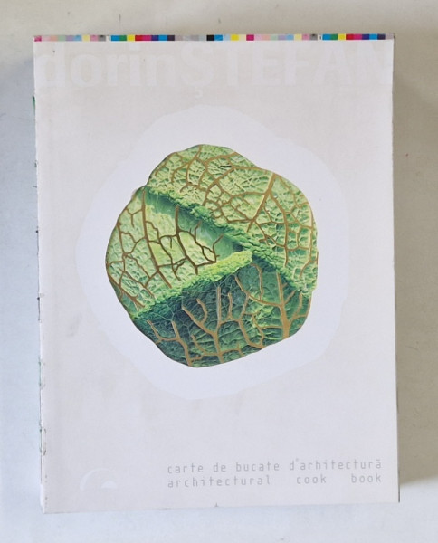 CARTE DE BUCATE DE ARHITECTURA / ARCHITECTURAL COOK BOOK de DORIN STEFAN , 2009 *EDITIE BROSATA
