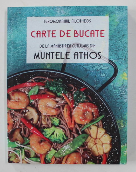 `CARTE DE BUCATE DE LA MANASTIREA CUTLUMUS DIN MUNTELE ATHOS de IEROMONAHUL FILOTHEOS 2019