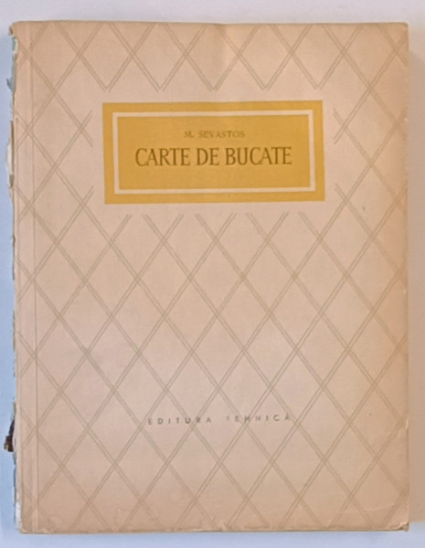 CARTE DE BUCATE de M.SEVASTOS , 1956 *PREZINTA URME DE UZURA