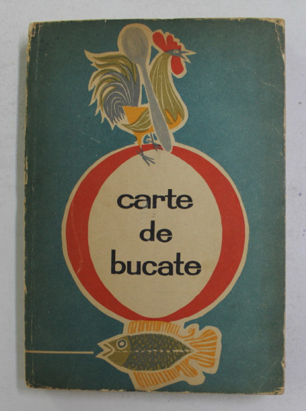 CARTE DE BUCATE de RADA NICOLAIE ...ELENA BALTAG , 1965 * COPERTA PREZINTA URME DE UZURA