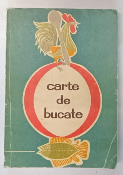 CARTE DE BUCATE  de RADA NICOLAIE , MARIA ILIESCU , ELENA BALTAG ,EDITIA A III A REVAZUTA SI COMPLETATA, 1970