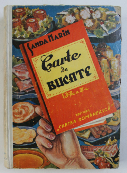 CARTE DE BUCATE de SANDA MARIN  EDITIA  A III-A  BUCURESTI 1937