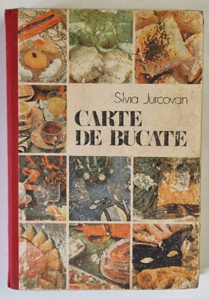 CARTE DE BUCATE de SILVIA JURCOVAN , EDITIA A - II -A , 1987