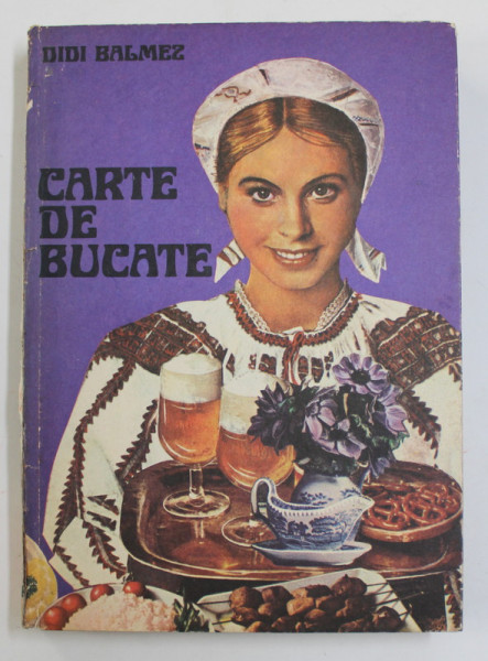 CARTE DE BUCATE-DIDI BALMEZ  BUCURESTI 1978 *COTOR LIPIT CU SCOCI